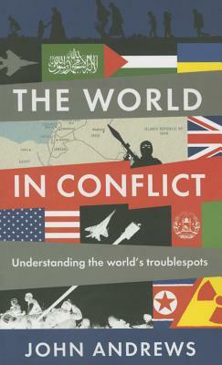 The World in Conflict: Understanding the World's Troublespots by The Economist, John Andrews