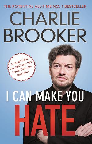 I Can Make You Hate by Charlie Brooker