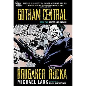 Gotham Central (2003), Book 2 by Ed Brubaker, Greg Scott, Stefano Gaudiano, Greg Rucka, Michael Lark, Brian Hurtt