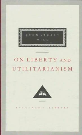 On Liberty and Utilitarianism by John Stuart Mill, Frederick Rosen, Mark Philp