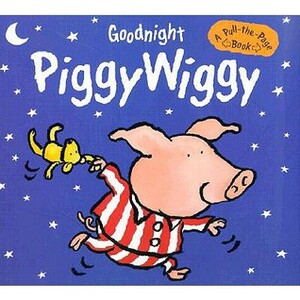 Goodnight Piggywiggy: A Pull-the-Page book by Diane Fox