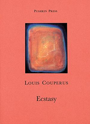 Ecstasy by Alexander Teixeira de Mattos, John Gray, Louis Couperus