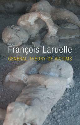 General Theory of Victims by François Laruelle