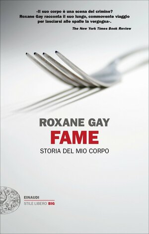 Fame: Storia del mio corpo by Roxane Gay