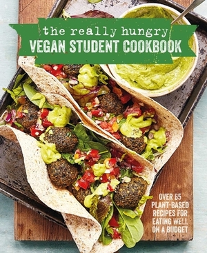 The Really Hungry Vegan Student Cookbook: Over 65 Plant-Based Recipes for Eating Well on a Budget by Ryland Peters & Small