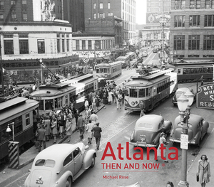Atlanta Then and Now(r) by Michael Rose