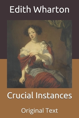 Crucial Instances: Original Text by Edith Wharton