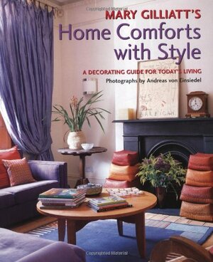 Mary Gilliatt's Home Comforts with Style: A Decorating Guide for Today's Living by Andreas von Einseidel, Mary Gilliatt