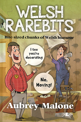 Welsh Rarebits: Bite-Sized Chunks of Welsh Humour by Aubrey Malone