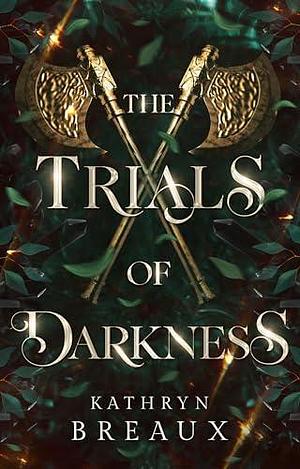 The Trials of Darkness by Kathryn Breaux, Kathryn Breaux