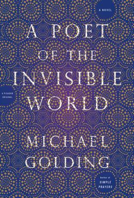 A Poet of the Invisible World by Michael Golding