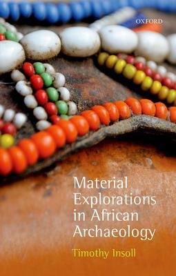 Material Explorations in African Archaeology by Timothy Insoll