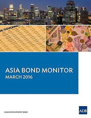 Asia Bond Monitor - March 2016 by Asian Development Bank