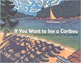 If You Want to See a Caribou by Phyllis Root