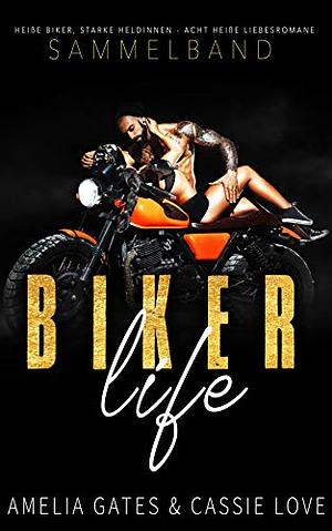 Biker Life: Ein Biker Liebesroman Sammelband  by Cassie Love, Amelia Gates