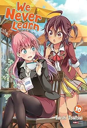 We Never Learn, Vol. 10 by Taishi Tsutsui