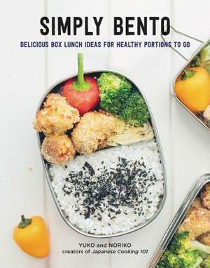 Simply Bento: A Complete Course in Preparing Beautiful Box Lunch Ideas for Healthy Portable Portions by Yuko, Noriko
