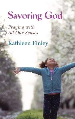 Savoring God by Kathleen Finley