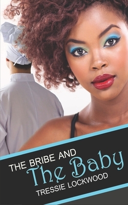 The Bribe and the Baby by Tressie Lockwood
