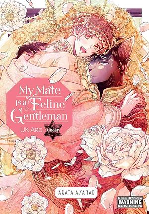 My Mate Is a Feline Gentleman: UK Arc Under by Arata Asanae, Leighann Harvey