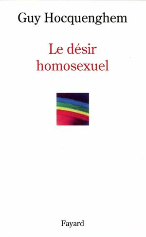 Le Désir Homosexuel by Guy Hocquenghem, René Schérer