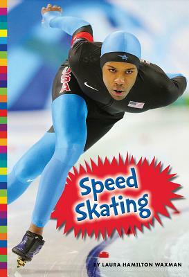 Speed Skating by Laura Hamilton Waxman