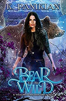 Bear to Be Wild by K. Panikian