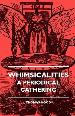 Whimsicalities - A Periodical Gathering by Thomas Hood, Donald MacKenzie