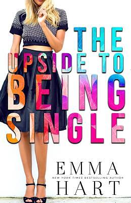 The Upside to Being Single by Emma Hart
