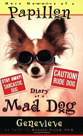 More Memoirs of a Papillon: Diary of a Mad Dog by Dennis Fried, Geneviève