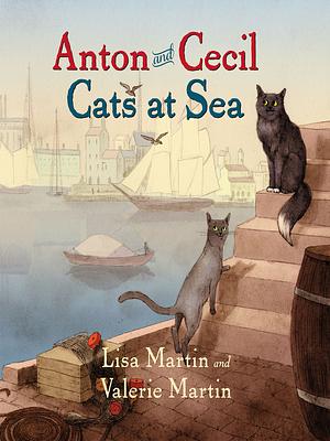 Anton & Cecil - Cats at Sea by Lisa Martin, Valerie Martin