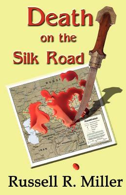 Death on the Silk Road by Russell R. Miller