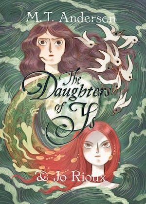 The Daughters of Ys by M.T. Anderson | The StoryGraph