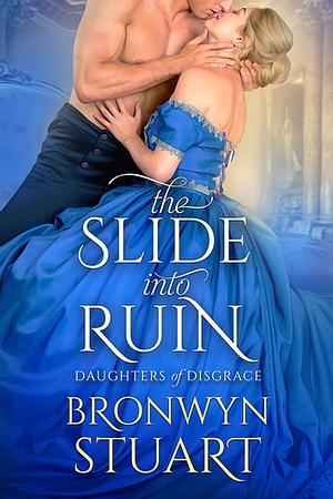 The Slide into Ruin by Bronwyn Stuart