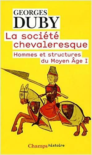 La société chevaleresque : Hommes et structures au Moyen Age I by Georges Duby