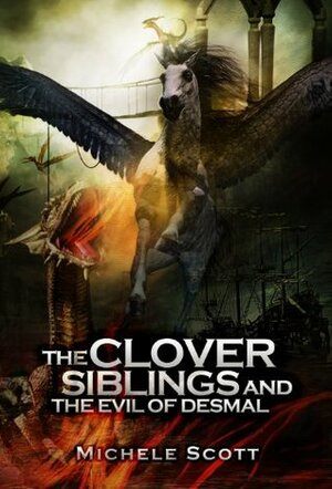 The Clover Siblings and the Evil of Desmal by Michele Scott