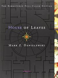 Mark Z. Danielewski's House of Leaves by Mark Z. Danielewski