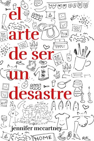 El arte de ser un desastre by Jennifer McCartney