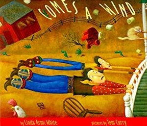 Comes a Wind by Linda Arms White, Tom Curry