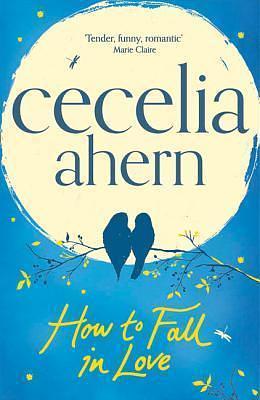 How to Fall in Love by Cecelia Ahern, Cecelia Ahern