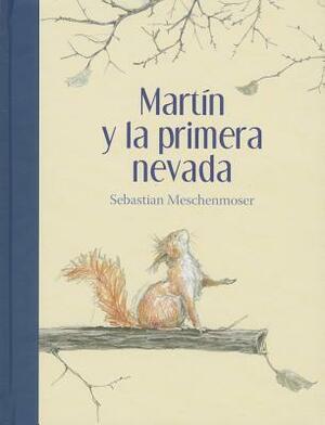 Martín y la primera nevada by Margarita Santos Cuesta, Sebastian Meschenmoser