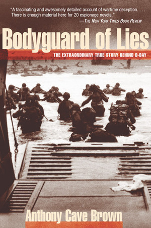Bodyguard of Lies: The Extraordinary True Story Behind D-Day by Anthony Cave Brown