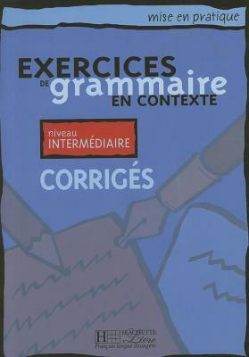 Mise En Pratique Grammaire - Intermediaire Corriges by Anne Akyuz, Akyuz