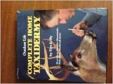 Complete Guide to Home Taxidermy by Tim Kelly