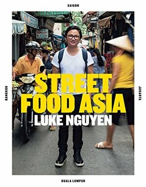 Street Food Asia by Luke Nguyen