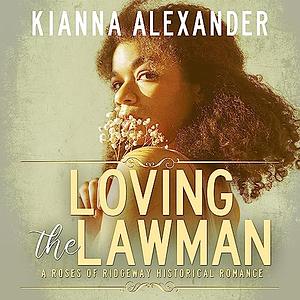 Loving The Lawman  by Kianna Alexander