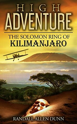 High Adventure: The Solomon Ring of Kilimanjaro by Randall Allen Dunn