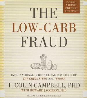 The Low-Carb Fraud [With CDROM] by T. Colin Campbell