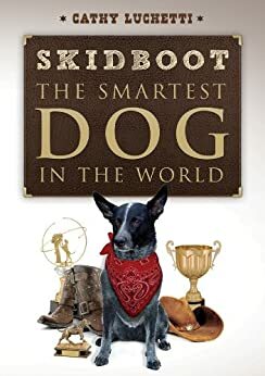 Skidboot 'The Smartest Dog in the World by Cathy Luchetti