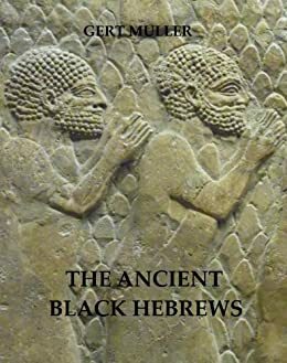 The Ancient Black Hebrews by Gert Muller